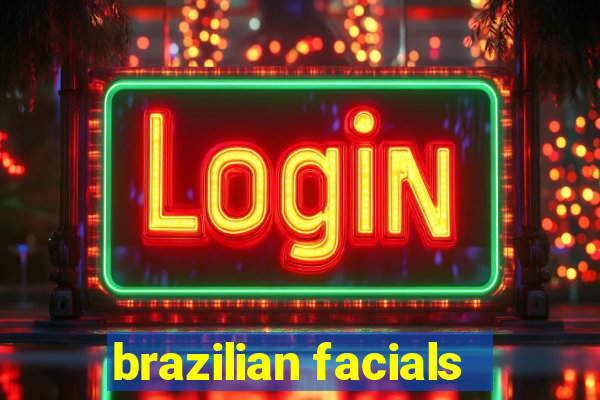 brazilian facials